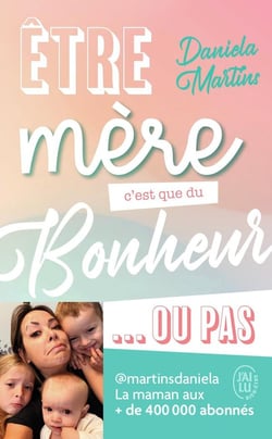 Etre mère c'est que du bonheur... ou pas !