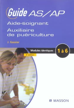 Guide as/ap de l'aide-soignant et de l'auxiliaire de puericulture - modules identiques 1 a 6 (5e edition)