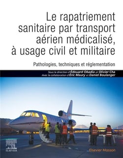Le rapatriement sanitaire par transport aérien médicalisé, à usage civil et militaire - pathologies, techniques et réglementation