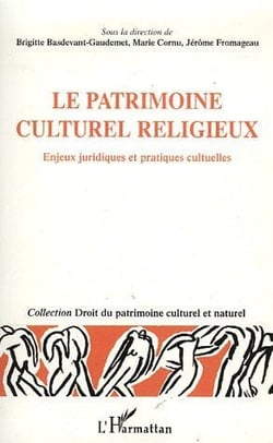 Le patrimoine culturel religieux - enjeux juridiques et pratiques culturelles