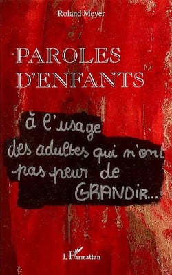 Paroles d'enfants à l'usage des adultes qui n'ont pas peur de grandir