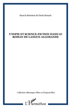 Utopie et science fiction dans le roman de langue allemande
