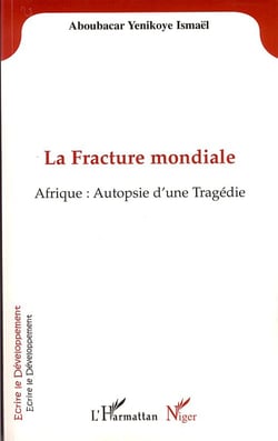 La fracture mondiale - Afrique : autopsie d'une tragédie