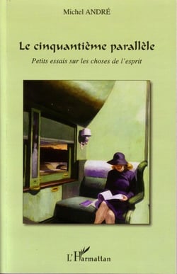 Le cinquantième parallèle -  petits essais sur les choses de l'esprit