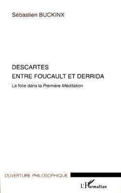 Descartes entre Foucault et Derrida - la folie dans la première méditation