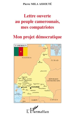Lettre ouverte au peuple camerounais, mes compatriotes - mon projet démocratique