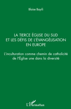 La tierce église du sud et les défis de l'évangélisation en Europe - l'inculturation comme chemin de catholicité de l'Eglise une dans la diversité