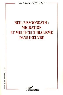 Neil Bissoondath : migration et multiculturalisme dans l'oeuvre