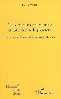 Gouvernance camerounaise et lutte contre la pauvreté - interpellations éthiques et propositions politiques