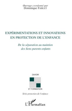 Expérimentations et innovations en protection de l'enfance de la séparation au maintien des liens parents-enfants