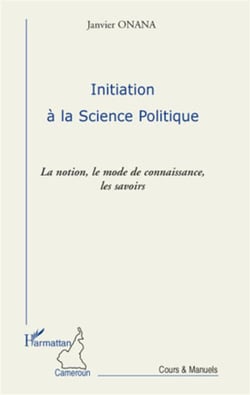 Initiation à la science politique - la notion, le mode de connaissance, les savoirs