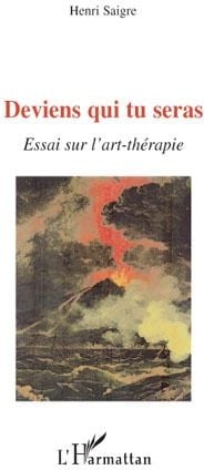 Deviens qui tu seras - essai sur l'art-thérapie