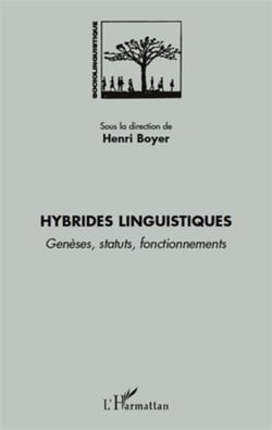 Hybrides linguistiques - genèses, statuts, fonctionnements