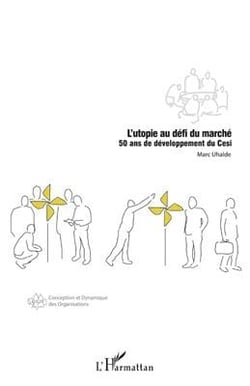L'utopie au defi du marché - 50 ans de développement du cesi