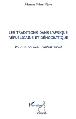 Les traditions dans l'Afrique républicaine et démocratique - pour un nouveau contrat social