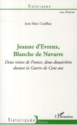 Jeanne d'evreux, blanche de navarre - deux reines de france, deux douairières durant la guerre de cent an