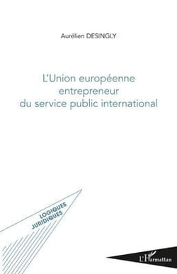 L'Union européenne - entrepreneur du service public international