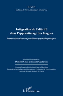 RIVES - CAHIERS DE L'ARC ATLANTIQUE : intégration de l'alterité dans l'apprentissage des langues - formes didactiques et procédures psycholinguistiques