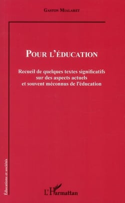 Pour l'éducation - recueil de quelques textes significatifs sur des aspects actuels et souvent méconnus de l'éducation