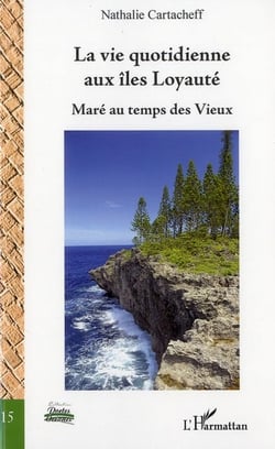 Vie quotidienne aux îles loyauté - maré au temps des vieux
