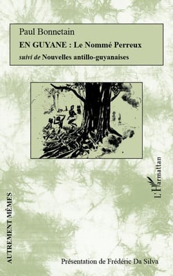 En Guyane - le nommé Perreux - nouvelles antillo-guyanaises