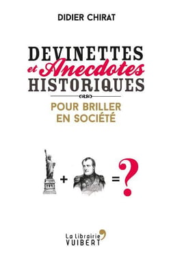 Devinettes et anecdotes historiques - pour briller en société