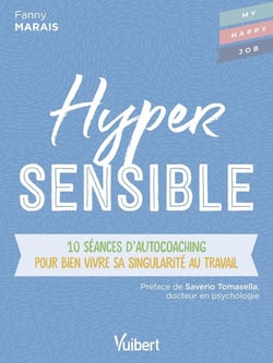 Hypersensible - 10 séances d'autocoaching pour bien vivre sa singularité au travail