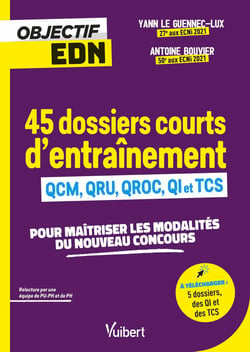 Objectif EDN : 45 dossiers d'entraînement : avec QCM, QRU, QROC et TCS pour maîtriser les modalités du nouveau concours