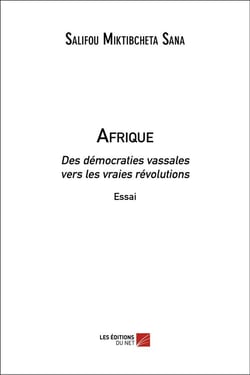 Afrique - des démocraties vassales vers les vraies révolutions