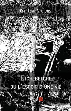Etchebetche ou l'espoir d'une vie