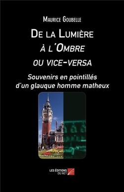 De la lumière à l'ombre ou vice-versa - souvenirs en pointillés d'un glauque homme matheux