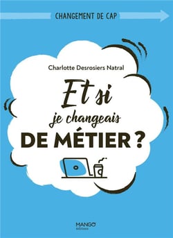Et si je changeais de métier ? (re)donner du sens à son travail
