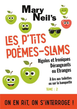 Les p'tits poèmes-slams rigolos et ironiques dérangeants ou étranges t.2 - à lire aux toilettes ou sur la banquette