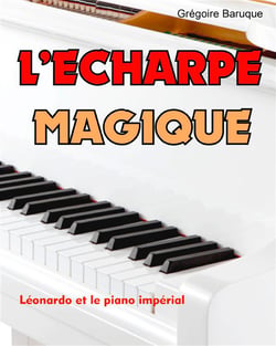 L'écharpe magique - léonardo et le piano impérial