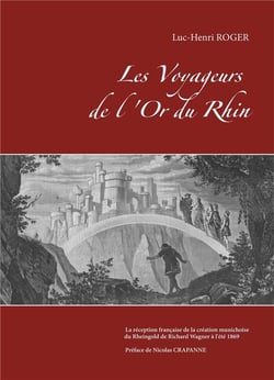 Les voyageurs de l'or du rhin - la réception française de la création munichoise du rheingold de richard wagner à l'été 1869