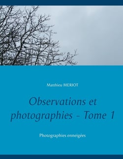 Observations et photographies Tome 1 - photographies enneigées