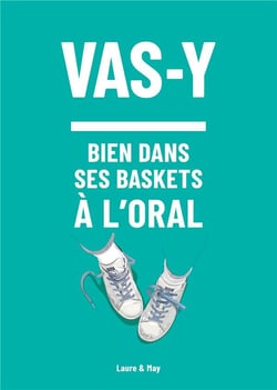 Vas y - pour être bien dans tes baskets à l'oral