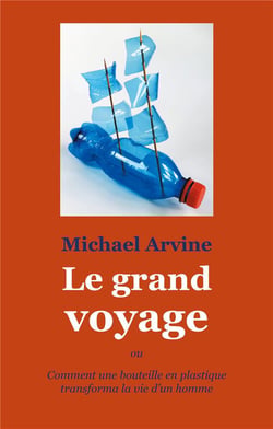 Le grand voyage - ou comment une bouteille en plastique transforma la vie d'un homme