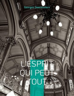 L'Esprit qui peut tout : L'action de l'esprit sur la matière selon l'Évangile de Maître Philippe de Lyon, mystique et guérisseur français