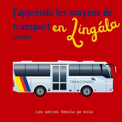 J'apprends les moyens de transport en Lingala : Ekumbi
