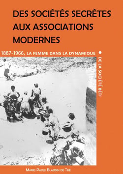 Des sociétés secrètes aux associations modernes : La femme dans la dynamique de la société béti (1887-1966)