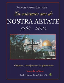 Les soixante ans de Nostra Aetate 1965-2025 : Origines - Développements - Oppositions
