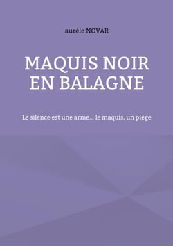 Maquis noir en balagne : Le silence est une arme... le maquis, un piège