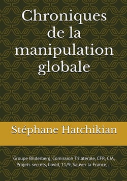 Chroniques de la manipulation globale : Bilderberg, CIA, Covid, Gouvernement de l'ombre,...