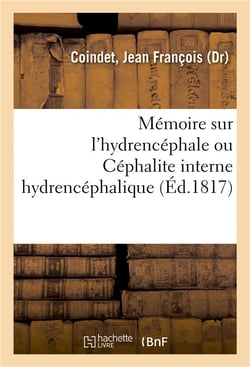 Memoire sur l'hydrencephale ou cephalite interne hydrencephalique