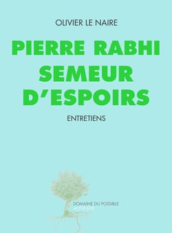 Pierre Rabhi, semeur d'espoirs - entretiens