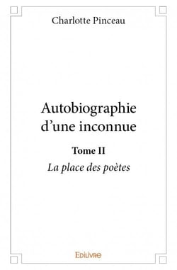 Autobiographie d'une inconnue t.2 - la place des poètes