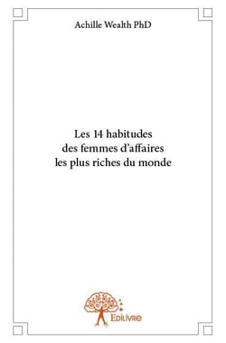 Les 14 habitudes des femmes d'affaires les plus riches du monde