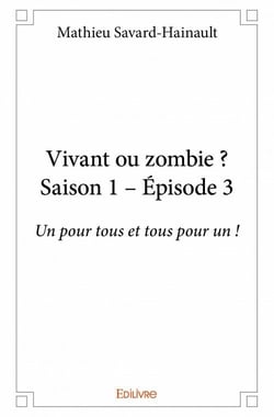 Vivant ou zombie ? saison 1, épisode 3 - un pour tous et tous pour un !