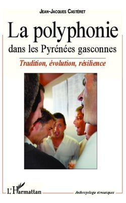 La polyphonie dans les Pyrenées gasconnes - tradition, évolution, résilience